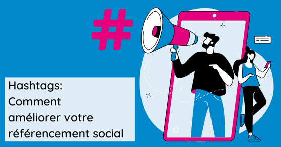 Hashtags : Comment améliorer votre référencement social