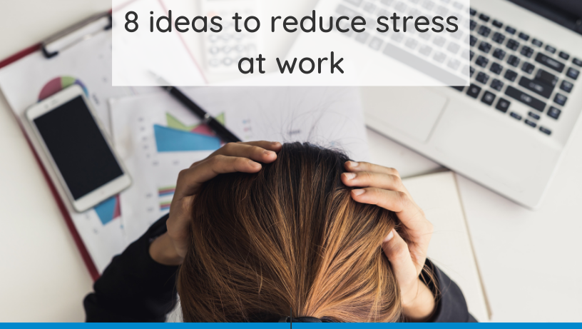 8 ideas to reduce stress at work